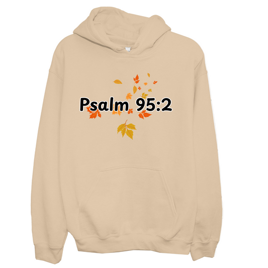Psalms 95:2 Thanksgiving Hoodie