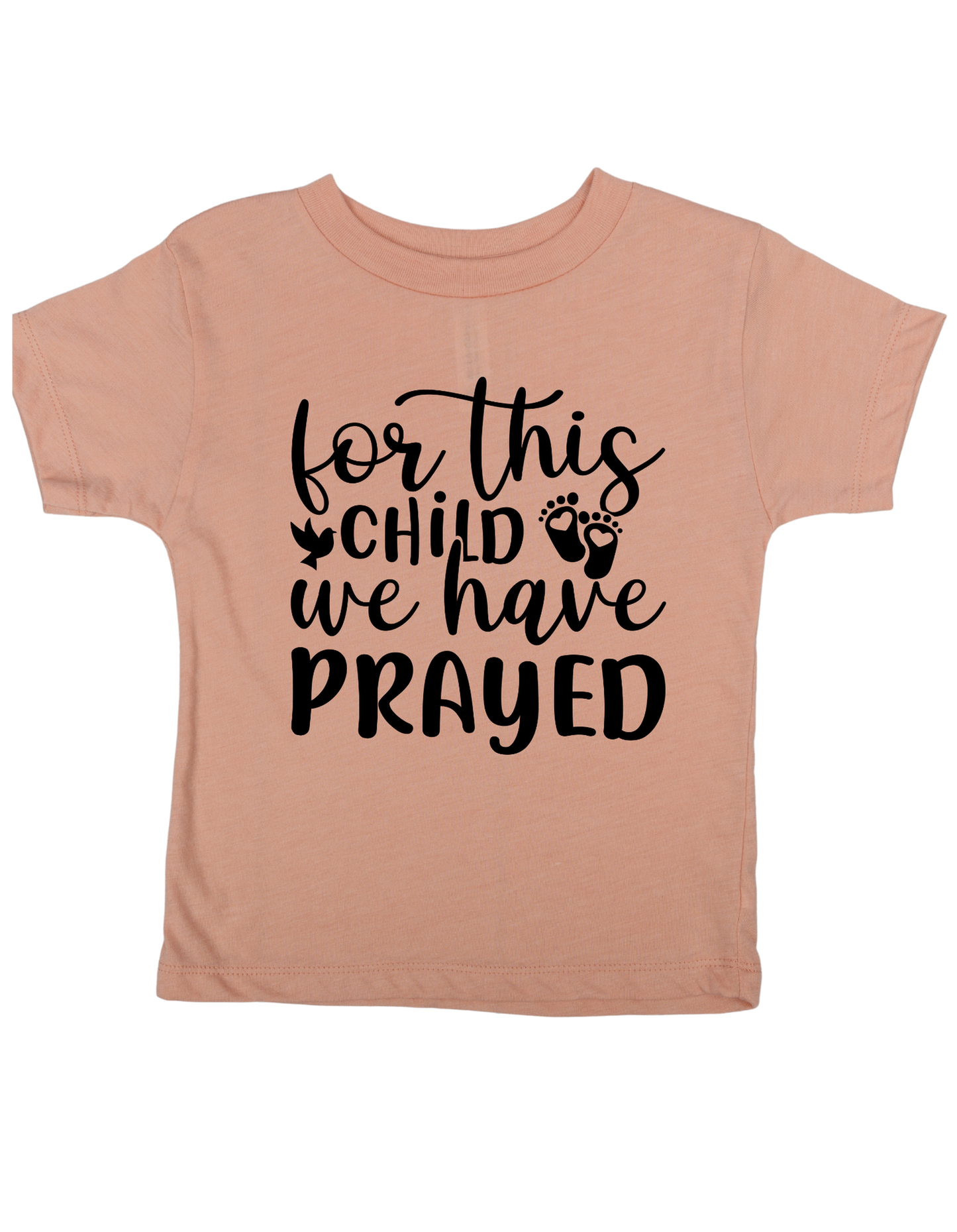 For This Child We Have PRAYED👣 – Kingdom Rooted Tee