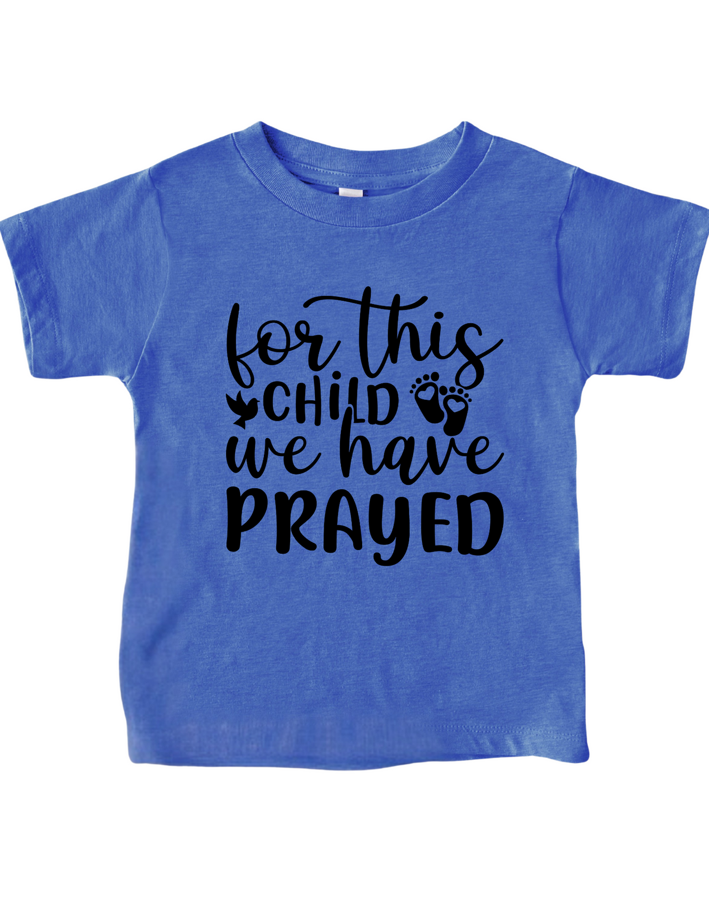 For This Child We Have PRAYED👣 – Kingdom Rooted Tee