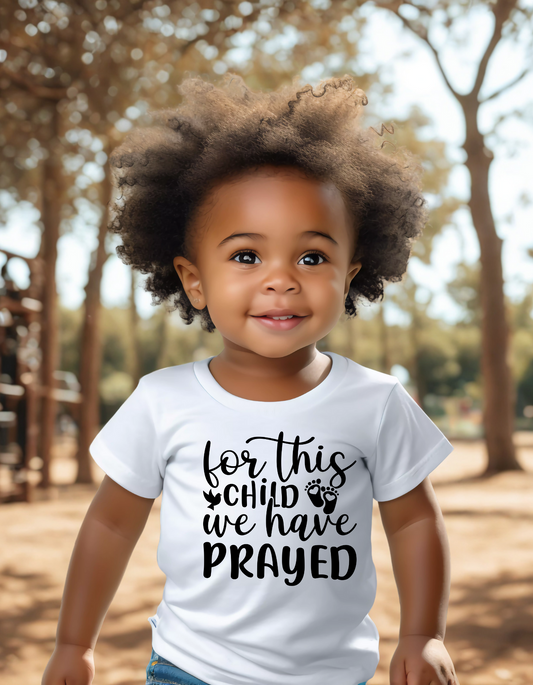 For This Child We Have PRAYED👣 – Kingdom Rooted Tee