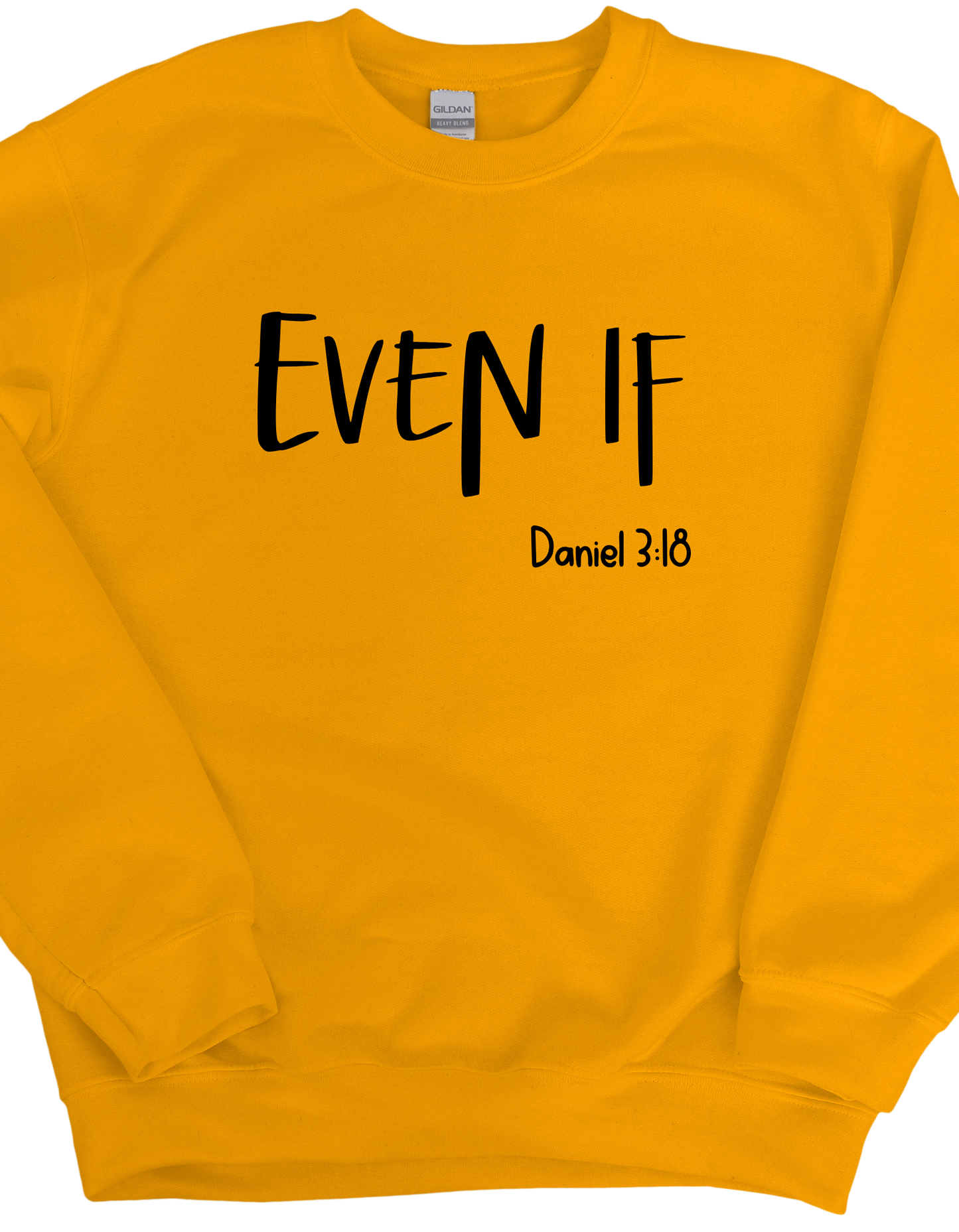 Even If Daniel 3:18 Sweatshirt