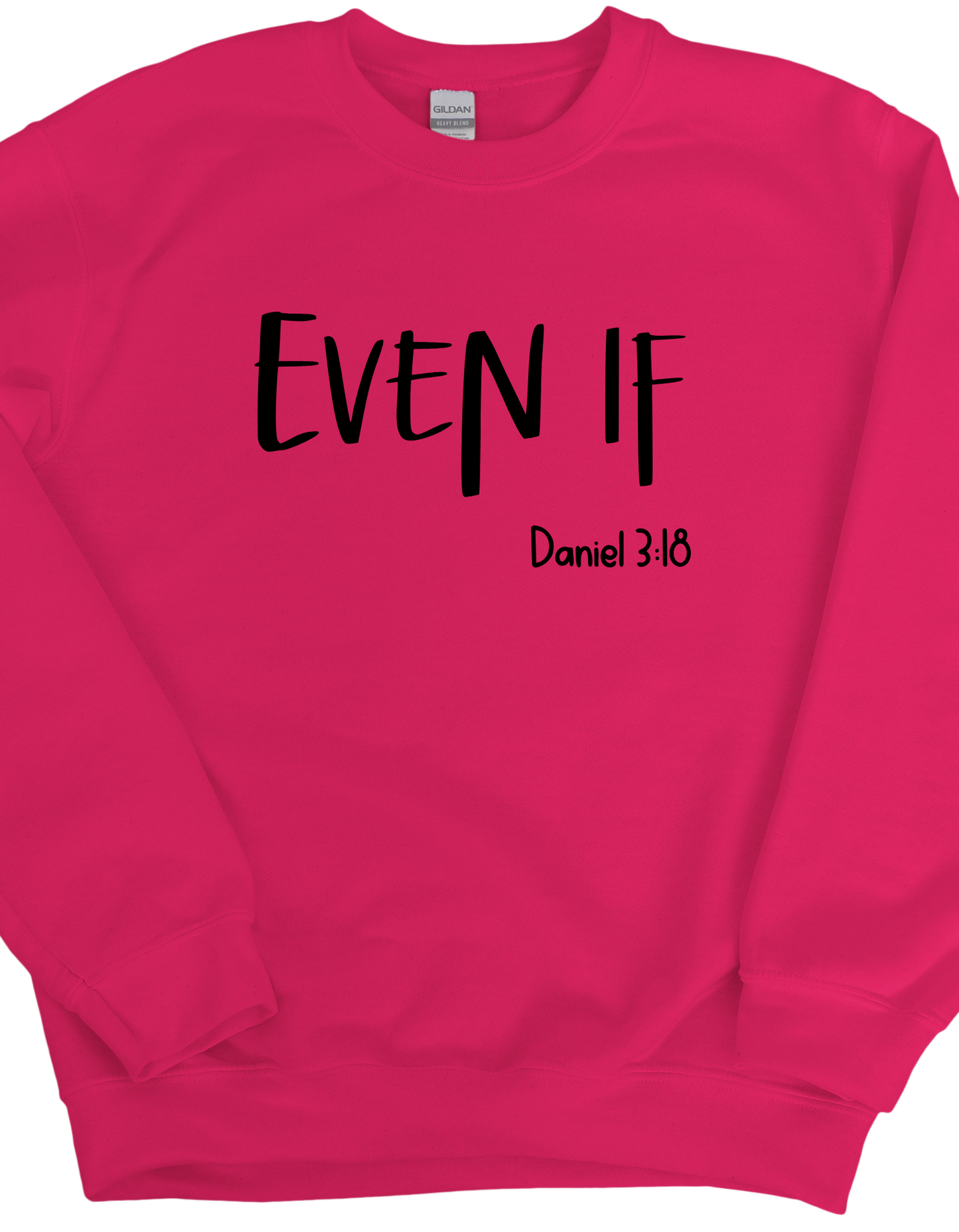 Even If Daniel 3:18 Sweatshirt