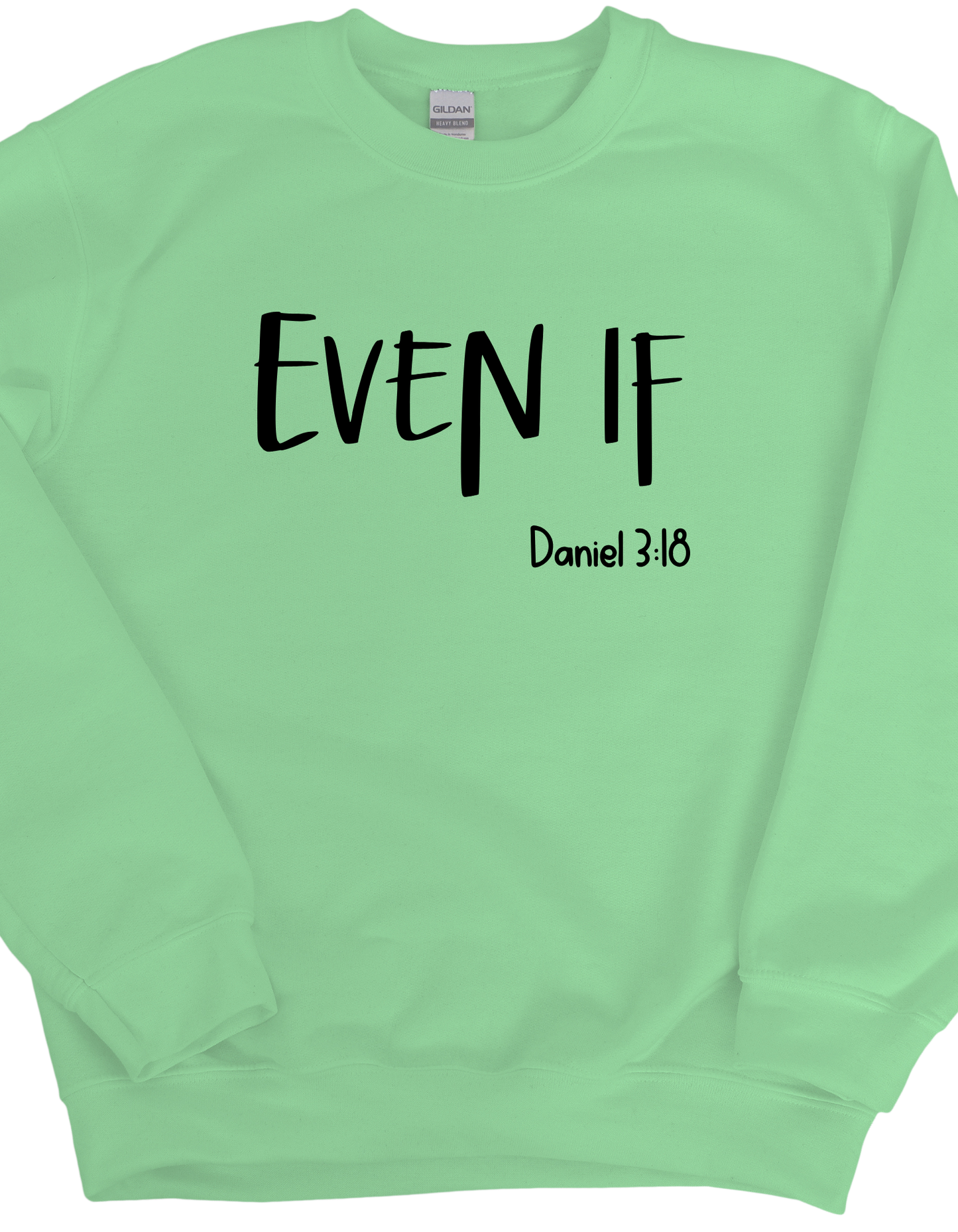 Even If Daniel 3:18 Sweatshirt