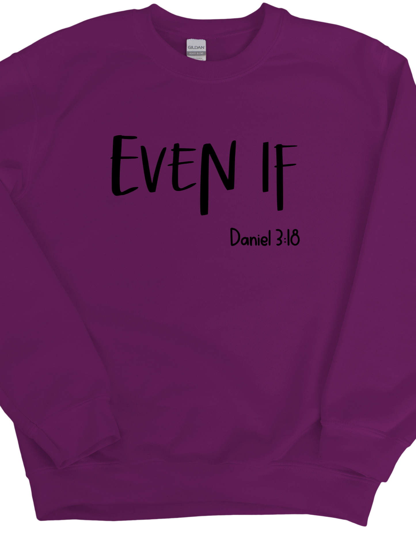 Even If Daniel 3:18 Sweatshirt