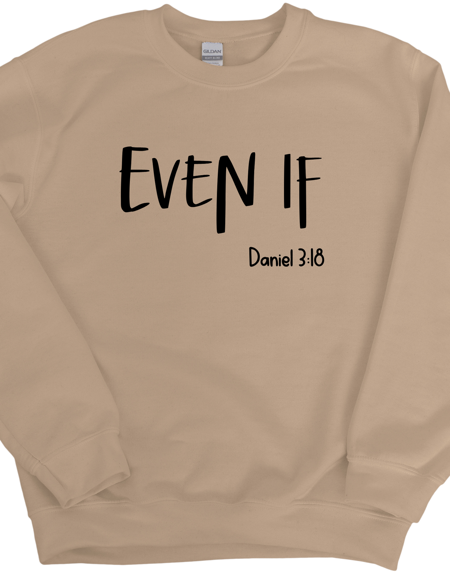 Even If Daniel 3:18 Sweatshirt